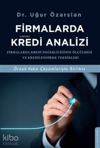 Firmalarda Kredi Analizi;Firmalarda Kredi Değerliliğinin Ölçülmesi Ve Kredilendirme Teknikleri - 1