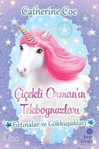 Fırtınalar ve Gökkuşakları - Çiçekli Orman'ın Tekboynuzları - 1