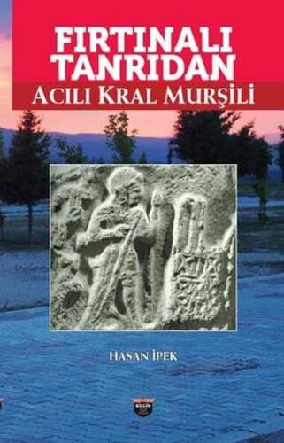 Fırtınalı Tanrıdan Acılı Kral Murşili - 1