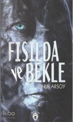 Fısılda ve Bekle - 1