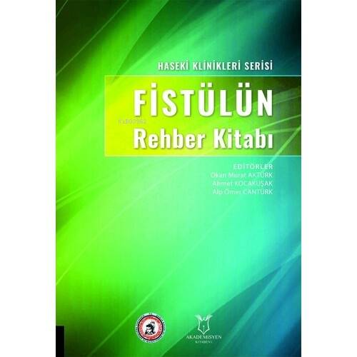 Fistülün Rehber Kitabı;Haseki Klinikleri Serisi - 1