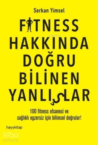 Fitness Hakkında Doğru Bilinen Yanlışlar; 100 Fitness Efsanesi ve Sağlıklı Egzersiz İçin Bilimsel Doğrular! - 1