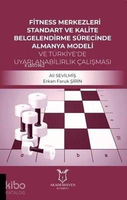 Fitness Merkezleri Standart ve Kalite Belgelendirme Sürecinde Almanya Modeli ve Türkiye'de Uyarlanabilirlik Calışması - 1