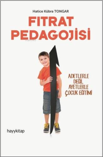 Fıtrat Pedagojisi; Adetlerle Değil Ayetlerle Çocuk Eğitimi - 1