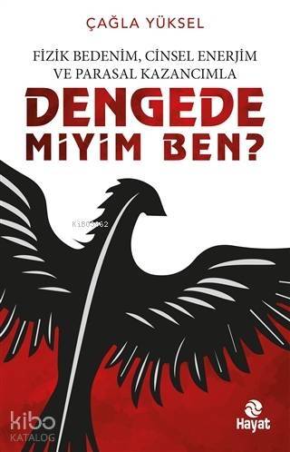 Fizik Bedenim, Cinsel Enerjim ve Parasal Kazancımla Dengede miyim Ben? - 1