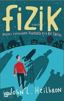 Fizik; Beşinci Elementten Kuarklara Kısa Bir Tarih - 1