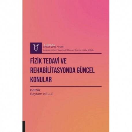 Fizik Tedavi ve Rehabilitasyonda Güncel Konular ( Aybak 2023 Mart ) - 1