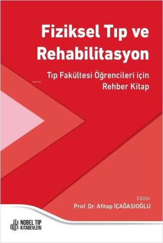 Fiziksel Tıp Ve Rehabilitasyon,Tıp Fakültesi Öğrencileri İçin Rehber Kitap - 1