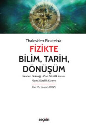 Fizikte Bilim, Tarih, Dönüşüm;Newton Mekaniği – Özel Görelilik Kuramı – Genel Görelilik Kuramı - 1