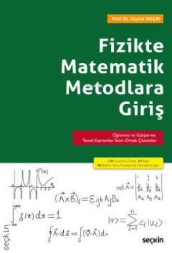 Fizikte Matematik Metodlara Giriş;Öğrenme ve Geliştirme: Temel Kavramlar–Teori–Örnek Çözümler - 1