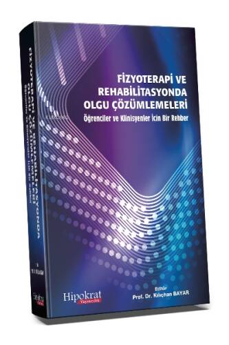 Fizyoterapi ve Rehabilitasyonda Olgu Çözümlemeleri Öğrenci ve Klinisyenler İçin Bir Rehber - 1