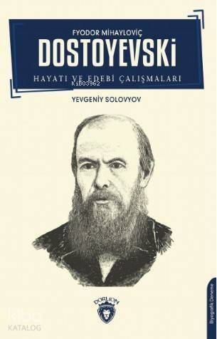 F.M. Dostoyevski; Hayatı ve Edebi Çalışmaları - 1