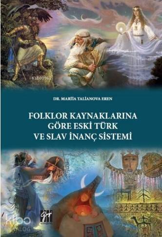 Folklor Kaynaklarına Göre Eski Türk ve Slav İnanç Sistemi - 1