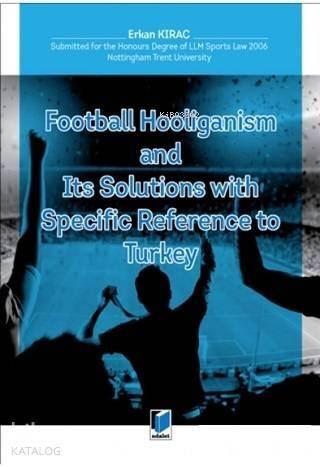 Football Hooliganism and Its Solutions with Specific Refernce to Turkey - 1