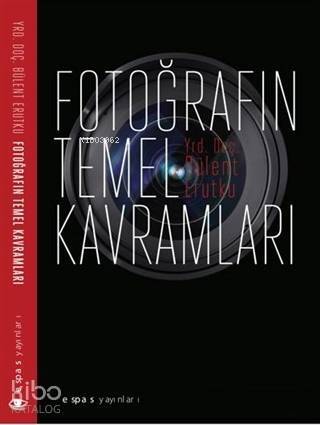 Fotoğrafın Temel Kavramları - 1