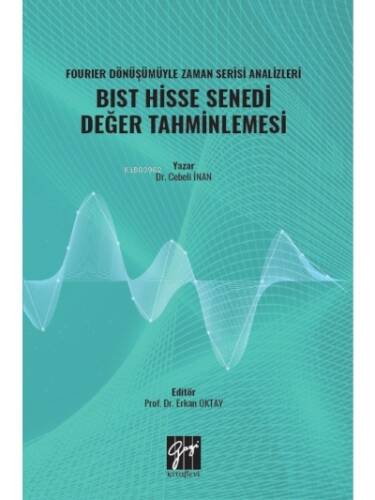 Fourıer Dönüşümüyle Zaman Serisi Analizleri BIST Hisse Senedi Değer Tahminlemesi - 1