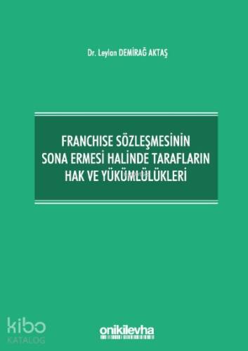 Franchise Sözleşmesinin Sona Ermesi Halinde Tarafların Hak ve Yükümlülükleri - 1