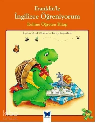 Franklin'le İngilizce Öğreniyorum - Kelime Öğreten Kitap; İngilizce Örnek Cümleler ve Türkçe Karşılıklarla - 1