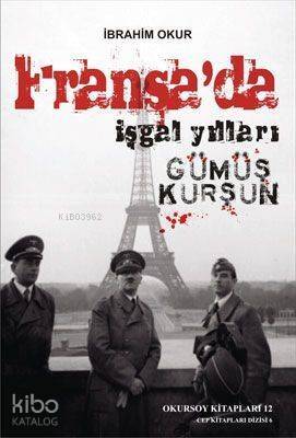 Fransa'da İşgal Yılları; Gümüş Kurşun - 1