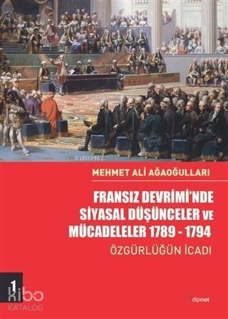 Fransız Devrimi'nde Siyasal Düşünceler ve Mücadeleler 1789-1794; Özgürlüğün İcadı - 1