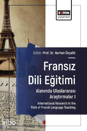 Fransız Dili Eğitimi Alanında Uluslararası Araştırmalar I;International Research in the Field of French Language Teaching - 1