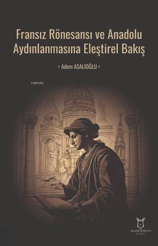 Fransız Rönesansı ve Anadolu Aydınlanmasına Eleştirel Bakış - 1