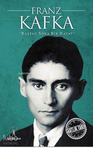 Franz Kafka; Baştan Sona Bir Hayat - 1