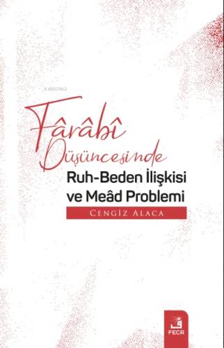 Fârâbî Düşüncesinde Ruh-Beden İlişkisi ve Meâd Problemi - 1