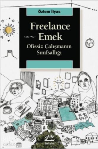 Freelance Emek;Ofissiz Çalışmanın Sınıfsallığı - 1