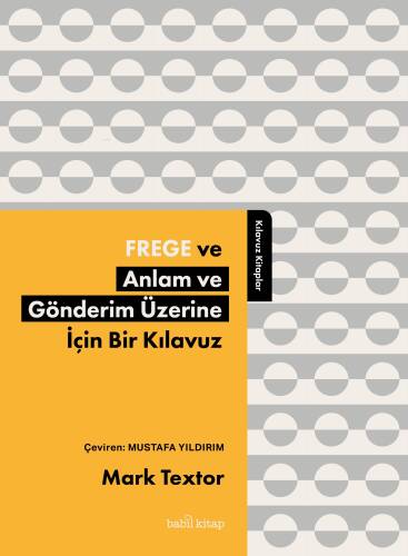 Frege ve Anlam ve Gönderim Üzerine İçin Bir Kılavuz - 1