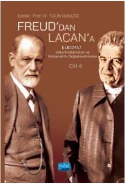 Freud’dan Lacan’a Vaka İncelemeleri ve Psikanalitik Değerlendirmeler: Cilt 4 - 1