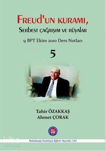 Freud'un Kuramı, Serbest Çağrışım ve Rüyalar; 9. BPT Ekim 2010 Ders Notları 5 - 1