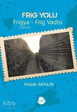 Frig Yolu Frigya; Frig Vadisi - 1