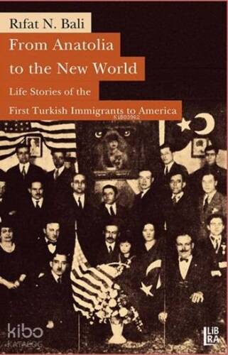 From Anatolia to the New World; Life Stories of the First Turkish Immigrants to America - 1