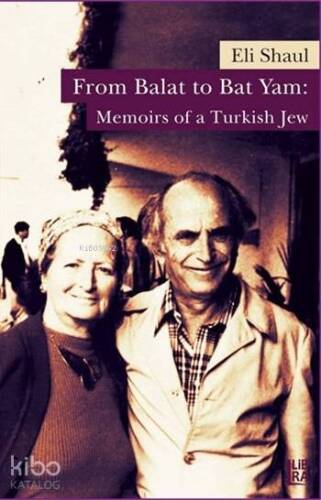 From Balat to Bat Yam: Memoirs of a Turkish Jew - 1