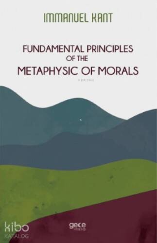 Fundamental Principles Of The Metaphysic Of Morals - 1