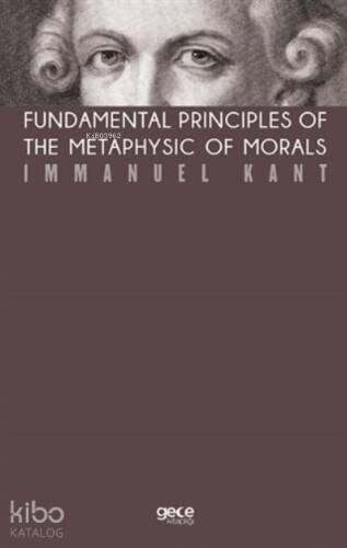 Fundamental Principles Of The Metaphysic Of Morals - 1