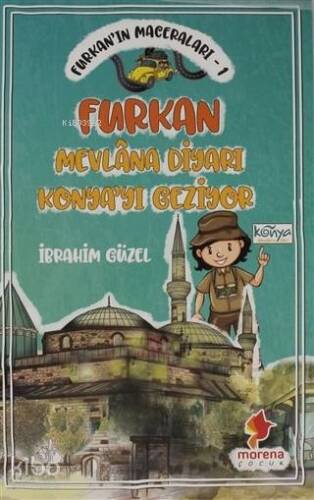 Furkan'ın Maceraları 1 - Furkan Nevlana Diyarı Konya'yı Geziyor - 1