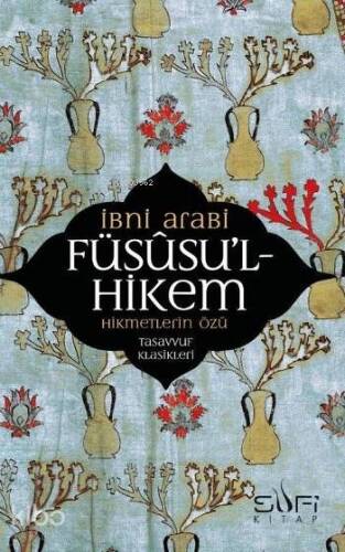 Füsusu'l-Hikem; Hikmetlerin Özü - 1