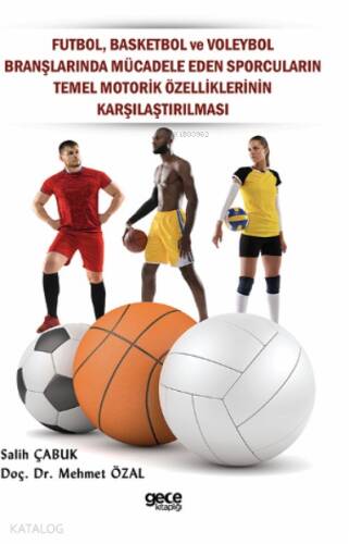 Futbol, Basketbol ve Voleybol Branşlarında Mücadele Eden Sporcuların Temel Motorik Özelliklerinin Karşılaştırılması - 1