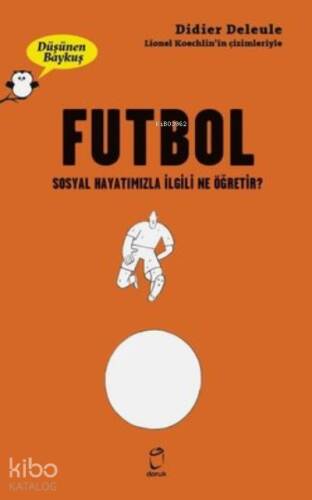 Futbol - Düşünen Baykuş Sosyal Hayatımızla İlgili Ne Öğretir? - 1