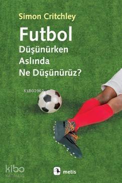 Futbol Düşünürken Aslında Ne Düşünürüz? - 1