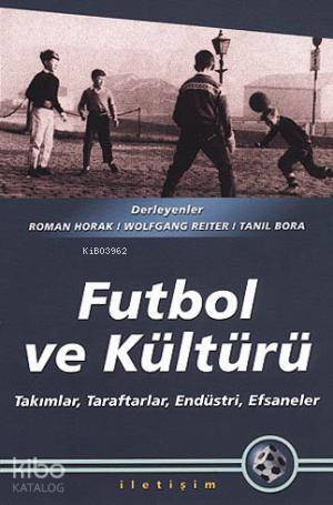 Futbol ve Kültürü; Takımlar, Taraftarlar, Endüstri, Efsaneler - 1