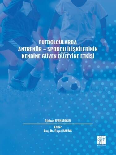 Futbolcularda Antrenör - Sporcu İlişkilerinin Kendine Güven Düzeyine Etkisi - 1