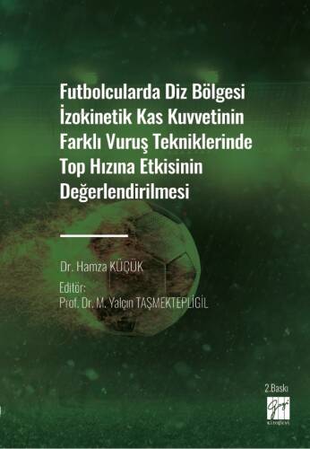 Futbolcularda Diz Bölgesi İzokinetik Kas Kuvvetinin Farklı Vuruş Tekniklerinde Top Hızına Etkisinin Değerlendirilmesi - 1