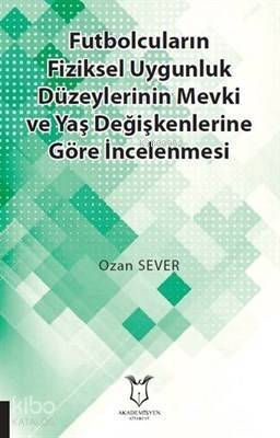 Futbolcuların Fiziksel Uygunluk Düzeylerinin Mevki ve Yaş Değişkenlerine Göre İncelenmesi - 1