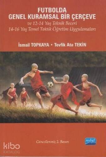 Futbolda Genel Kuramsal Bir Çerçeve ve 12-14 Yaş Teknik Beceri; 14-16 Yaş Temel Taktik Öğretim Uygulamaları - 1