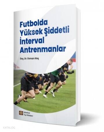 Futbolda Yüksek Şiddetli İnterval Antrenmanlar - 1