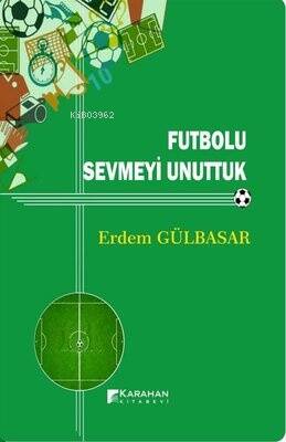 Futbolu Sevmeyi Unuttuk - 1