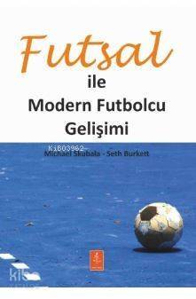 Futsal İle Modern Futbolcu Gelişimi - 1